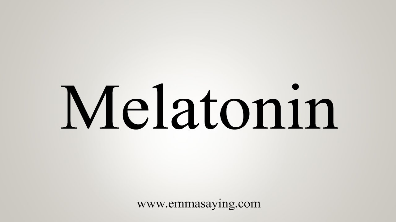 How Do You Say Melatonin