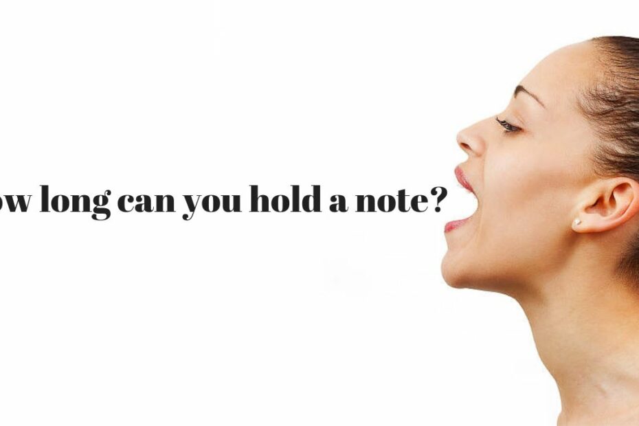 How Long Can You Hold A Note