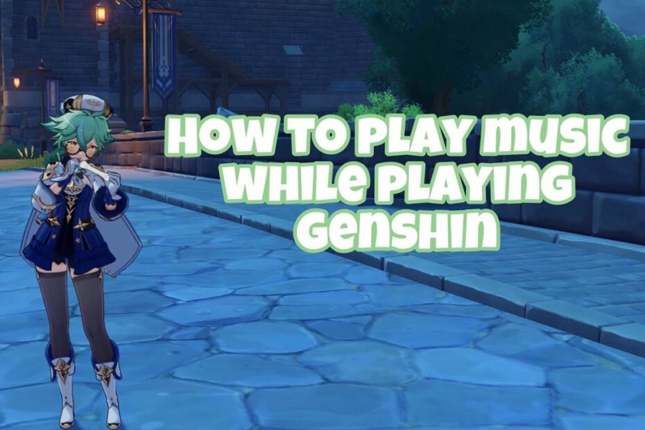 How To Play Music While Playing Genshin