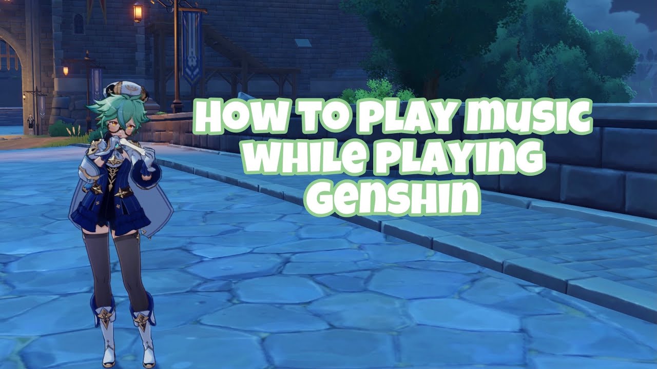 How To Play Music While Playing Genshin