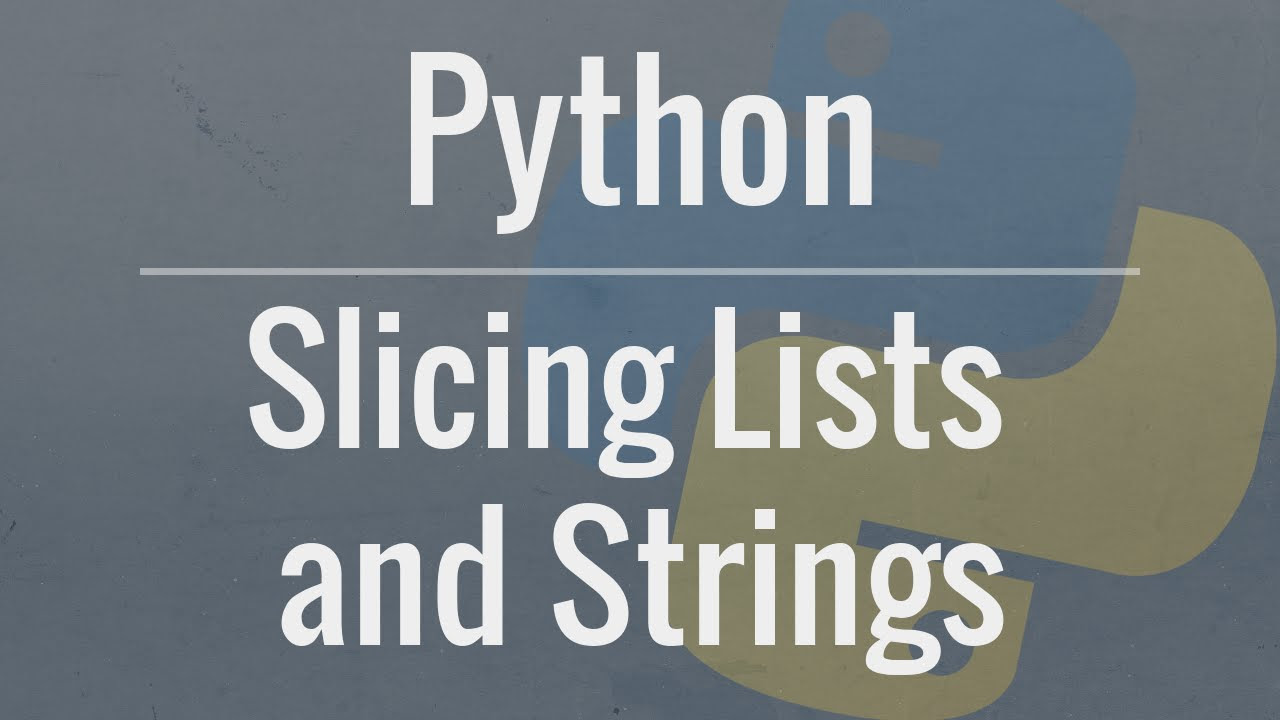 Python Tutorial: Slicing Lists and Strings