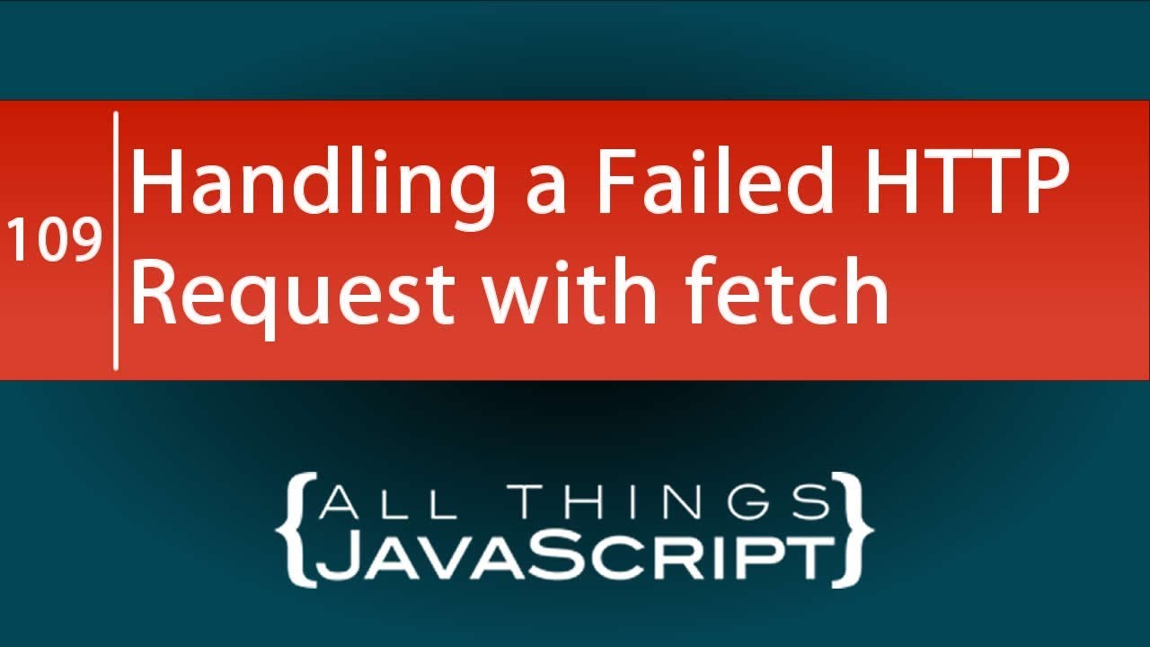JavaScript Tip: Handling a Failed HTTP Request with fetch