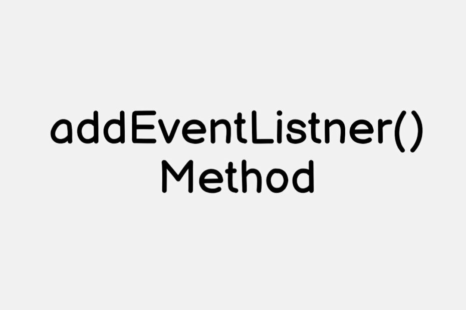 Event handling: addEventListner() Method