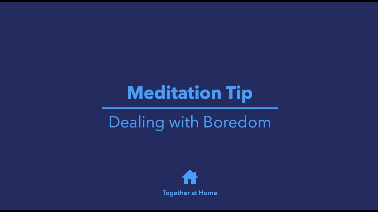 Meditation Tip - Dealing with Boredom