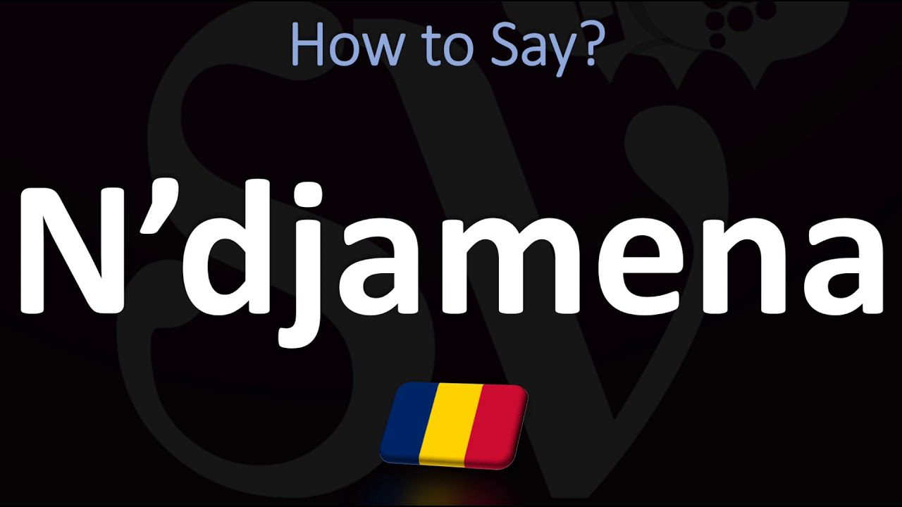 How To Say N'Djamena