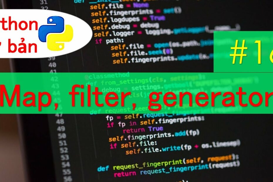 [Python cơ bản] Cách sử dụng map, filter, generator trong Python