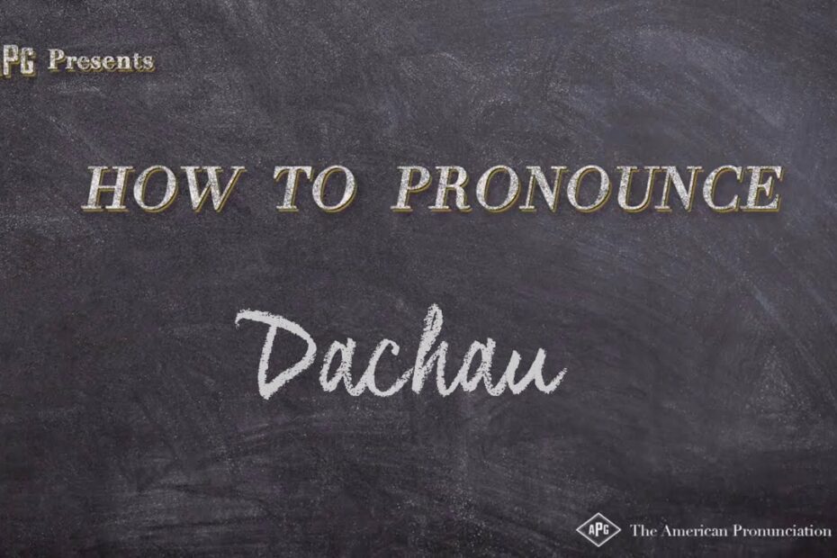 How To Pronounce Dachau