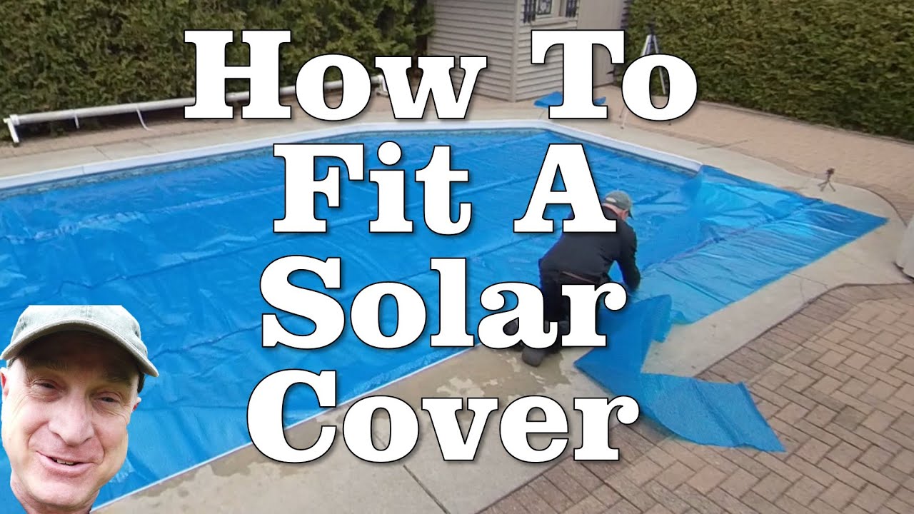 How Should A Solar Pool Cover Fit