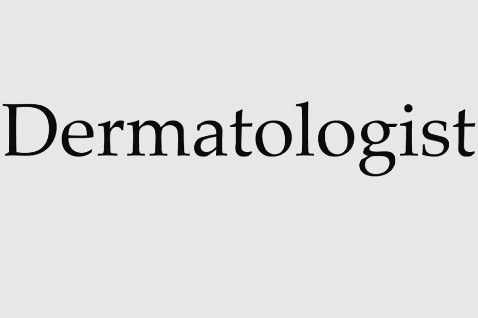 How To Pronounce Dermatologist