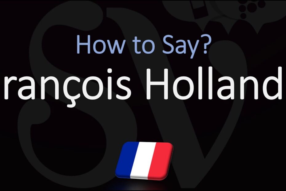 How To Pronounce Francois Hollande