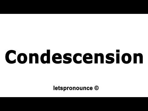 How To Pronounce Condescension