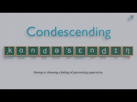 How To Pronounce Condescending