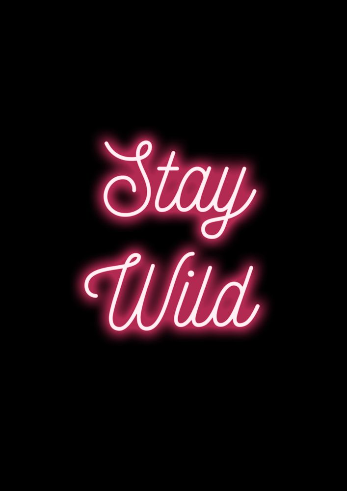Stay Wild Neon Sign Art Print By Print Me | Neon Sign Art, Neon Signs,  Wallpaper Iphone Neon
