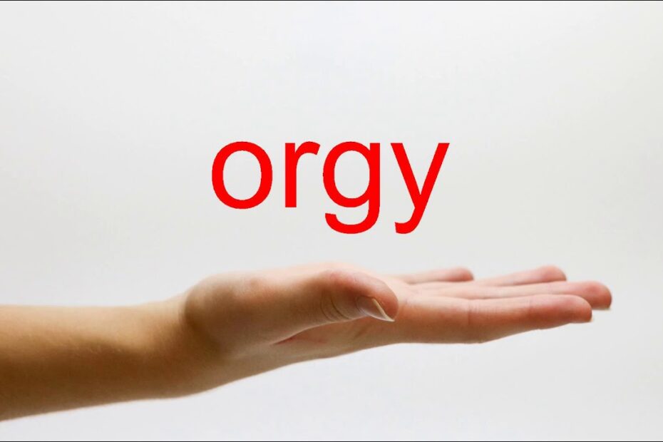 How To Pronounce Orgy