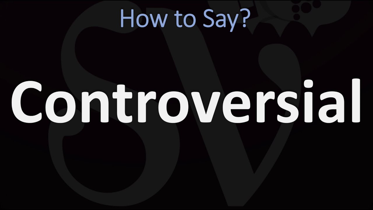 How To Say Controversial