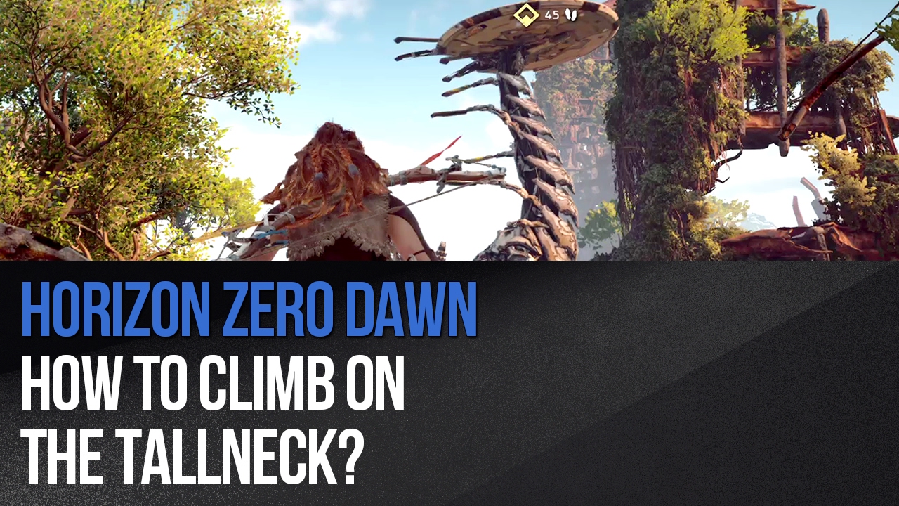 How To Climb In Horizon Zero Dawn