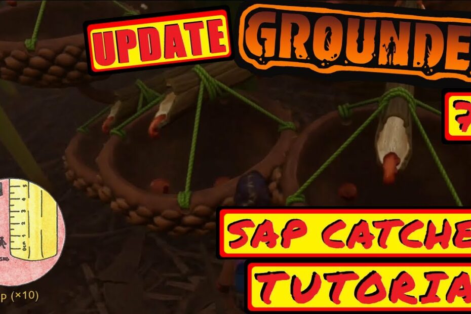 How To Use Sap Catcher Grounded