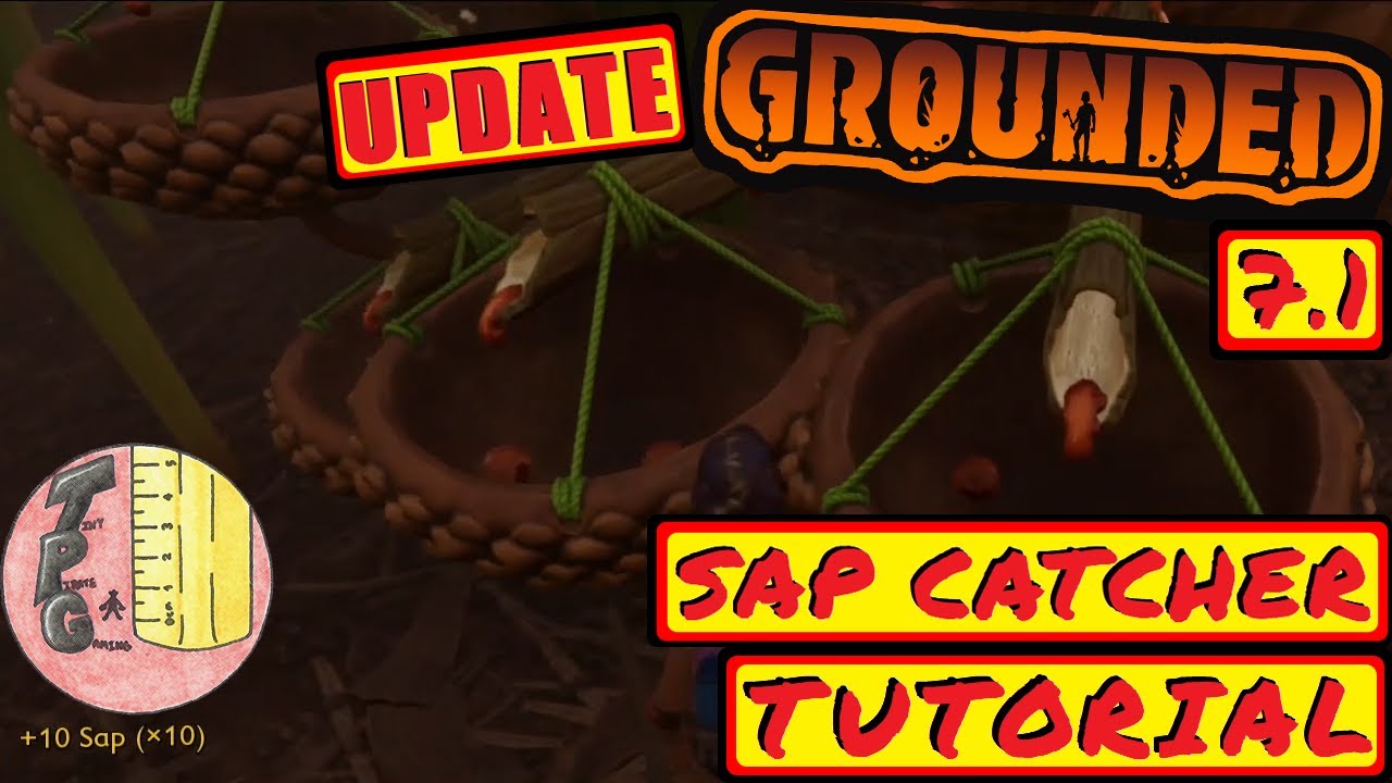 How To Use Sap Catcher Grounded