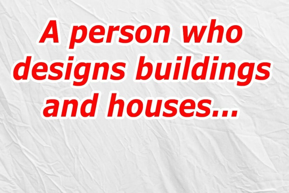 A Person Who Designs Houses And Buildings
