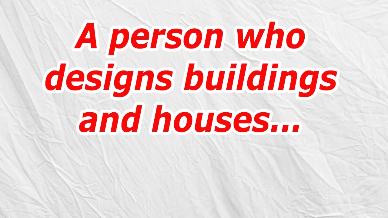 A Person Who Designs Houses And Buildings
