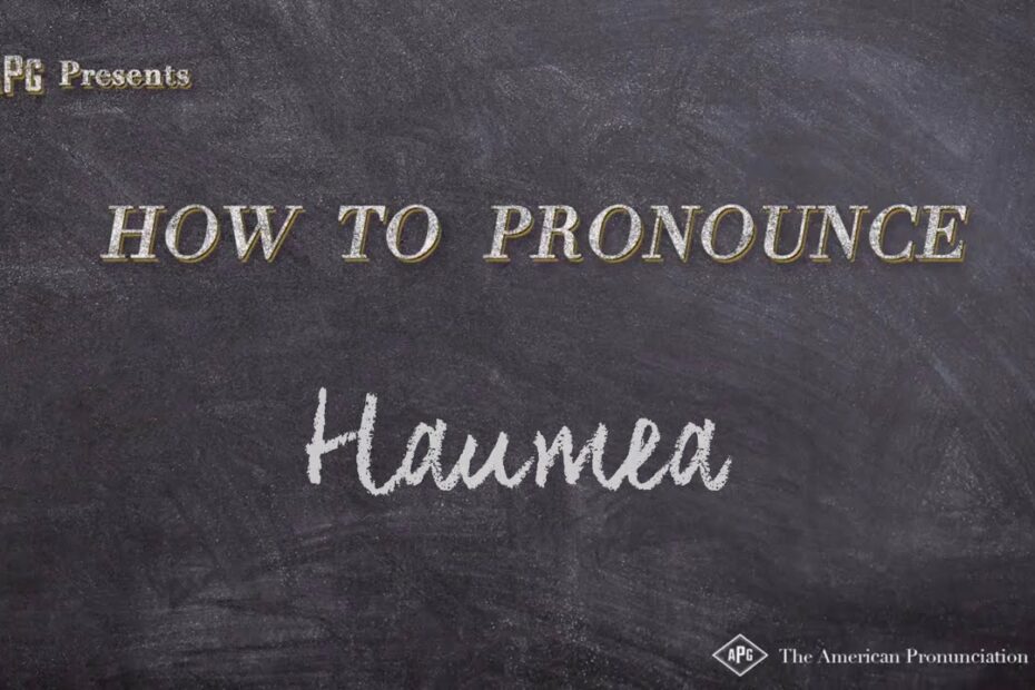 How To Pronounce Haumea