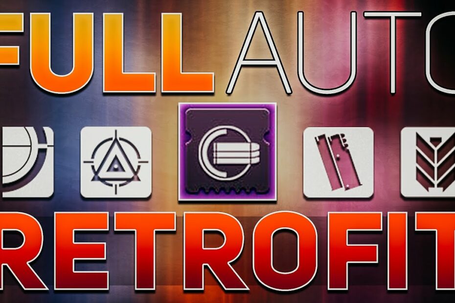 Full Auto Retrofit Mod Destiny 2 How To Get