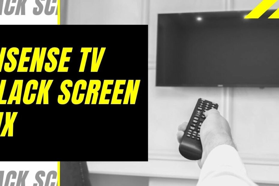 Hisense Tv Black Screen When Turned On