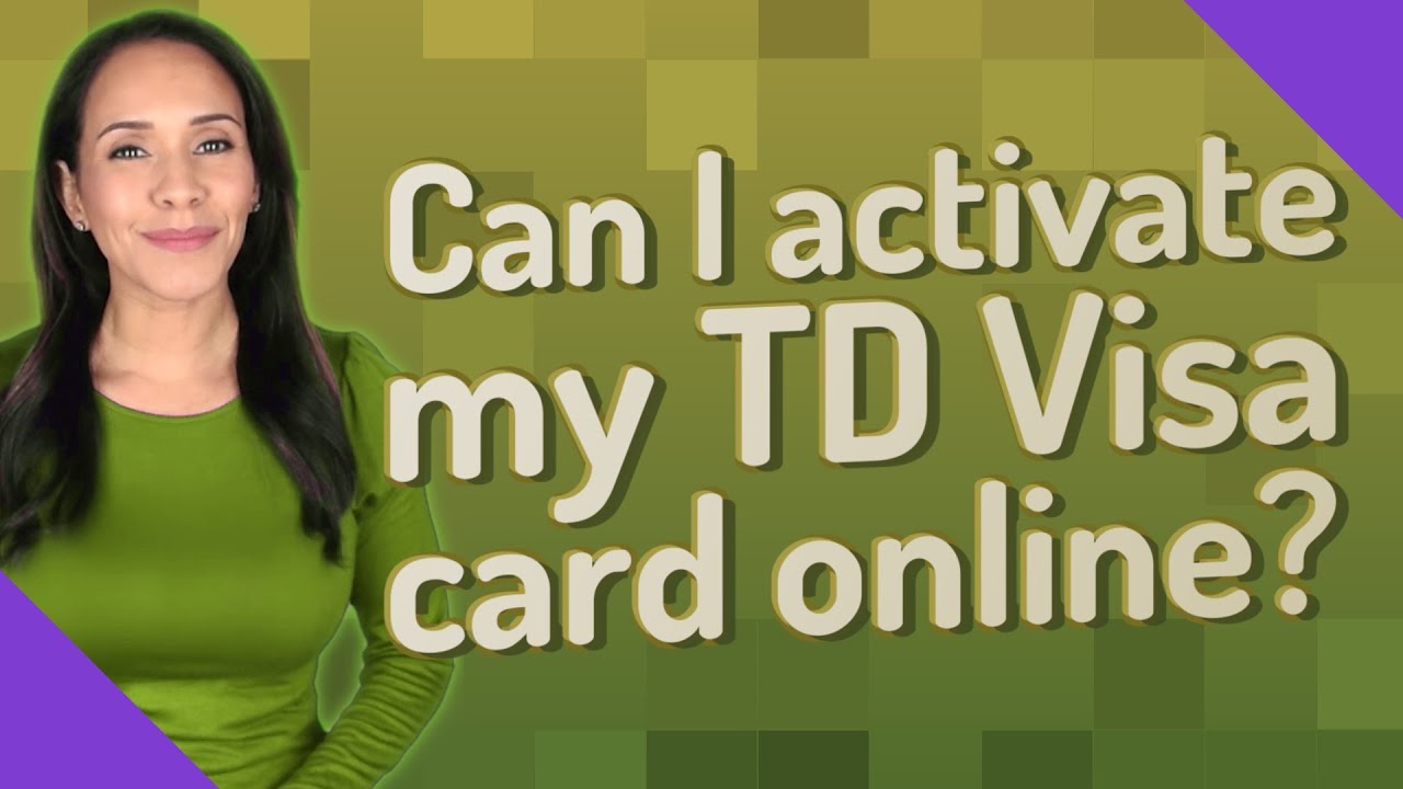 How Do I Activate My Td Credit Card