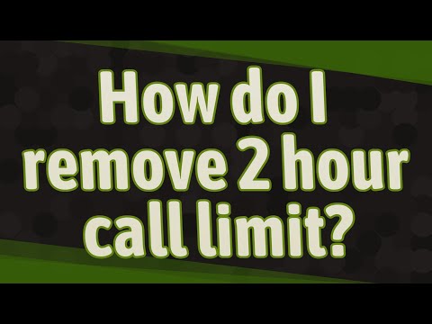 How To Remove 1 Hour Call Limit