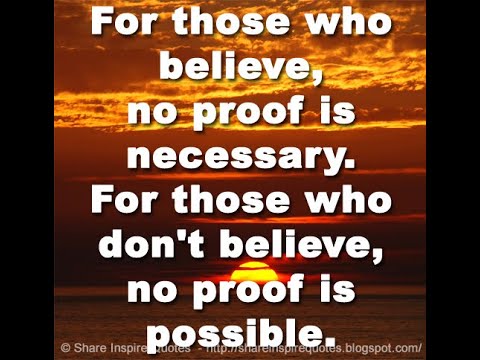 For Those Who Believe No Proof Is Necessary