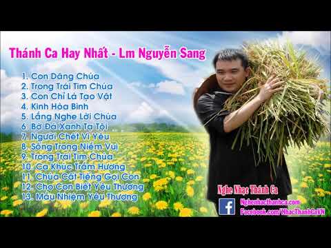 Thánh Ca Nguyễn Sang | Những Bài Hát Thánh Ca Hay Nhất - Lm Nguyễn Sang  (Phần 1) - Youtube