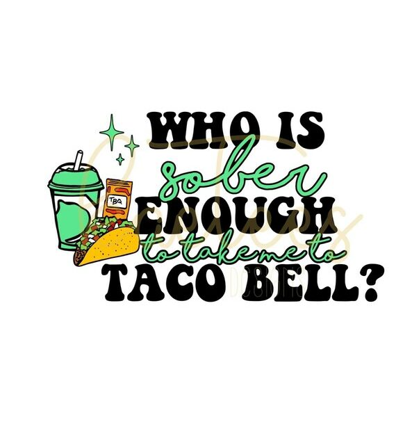 Whos Sober Enough To Take Me To Taco Bell Koe Wetzel Digital - Etsy