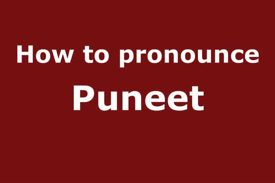 How To Pronounce Puneet