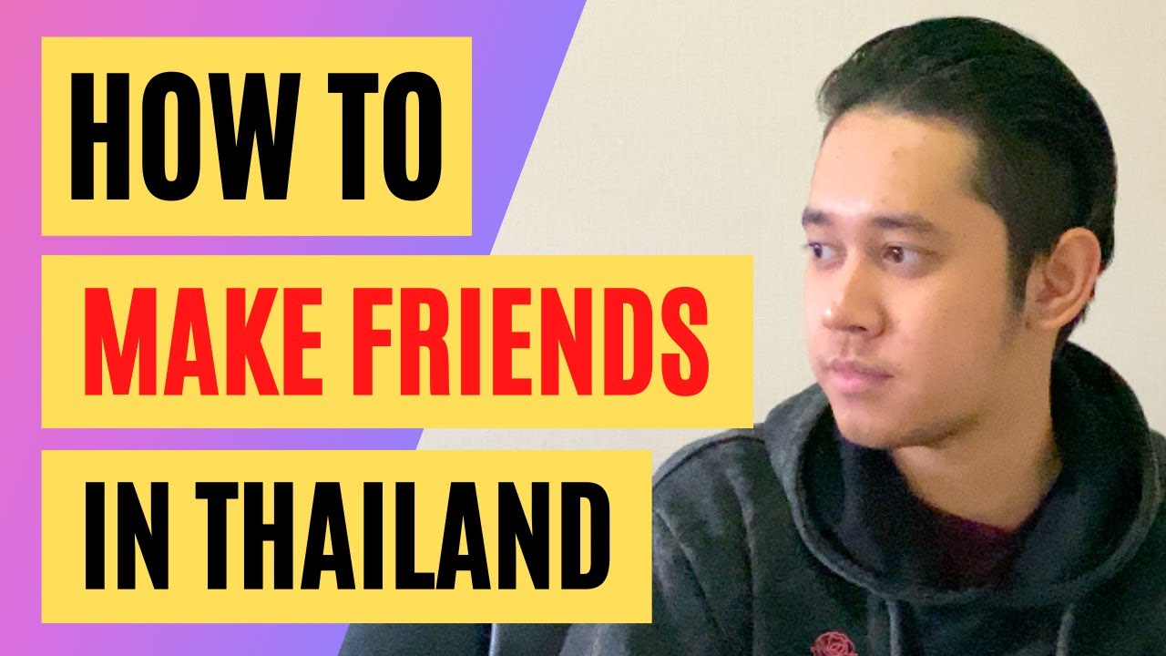 How To Make Friends In Thailand