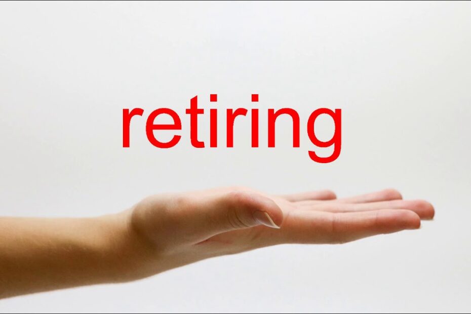 How To Pronounce Retiring