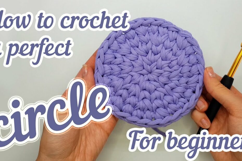 How To Crochet A Perfect Circle Without Seam With T-Shirt Yarn For  Beginners With Some Helpful Tips - Youtube