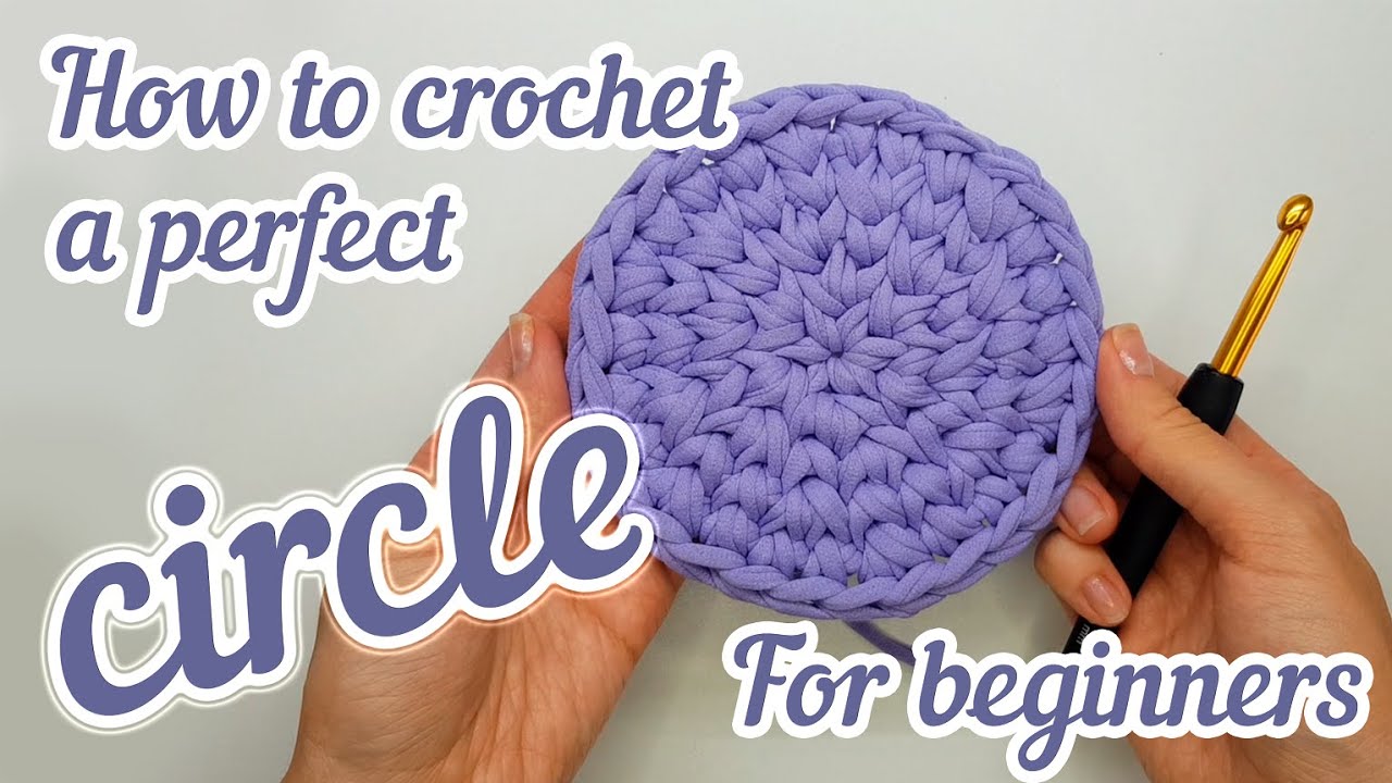 How To Crochet A Perfect Circle Without Seam With T-Shirt Yarn For  Beginners With Some Helpful Tips - Youtube