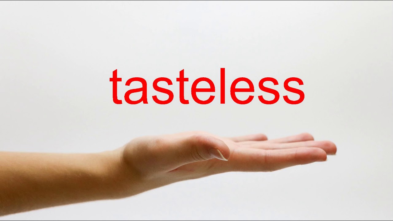 How To Pronounce Tasteless