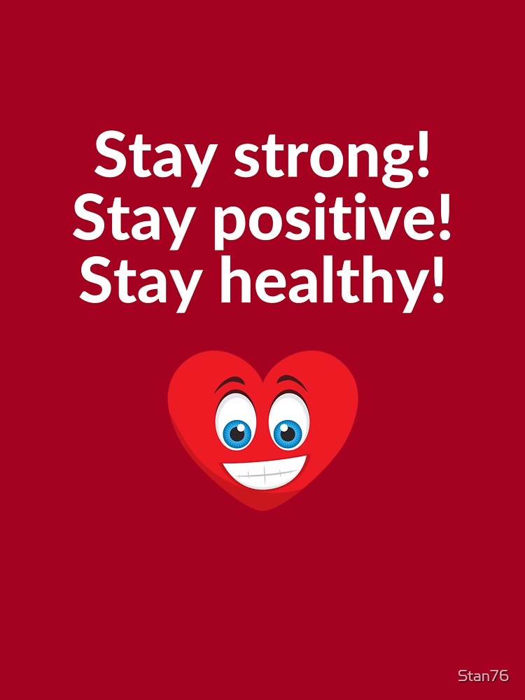 Stay Strong, Stay Positive, Stay Healthy - T-Shirt Print Designs
