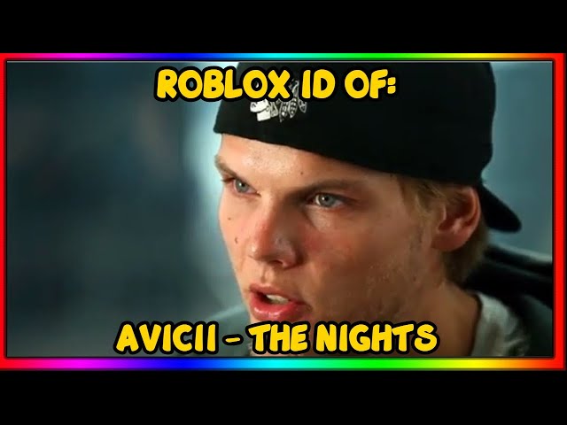 Avicii - The Nights Roblox Music Id/Code *March 2022* - Youtube