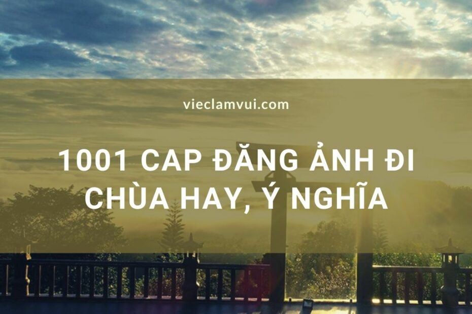 1001 Stt Đăng Ảnh Đi Chùa Hay Nhất