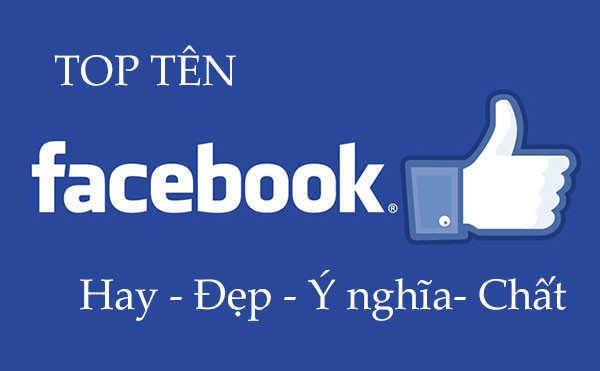 Top 999+ Tên Fb Hay, Đẹp, Ý Nghĩa Cho Nam Và Nữ Chất Nhất 2023