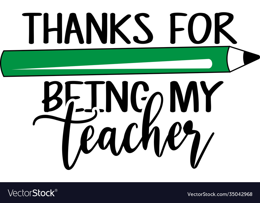 Thanks For Being My Teacher Isolated On White Vector Image