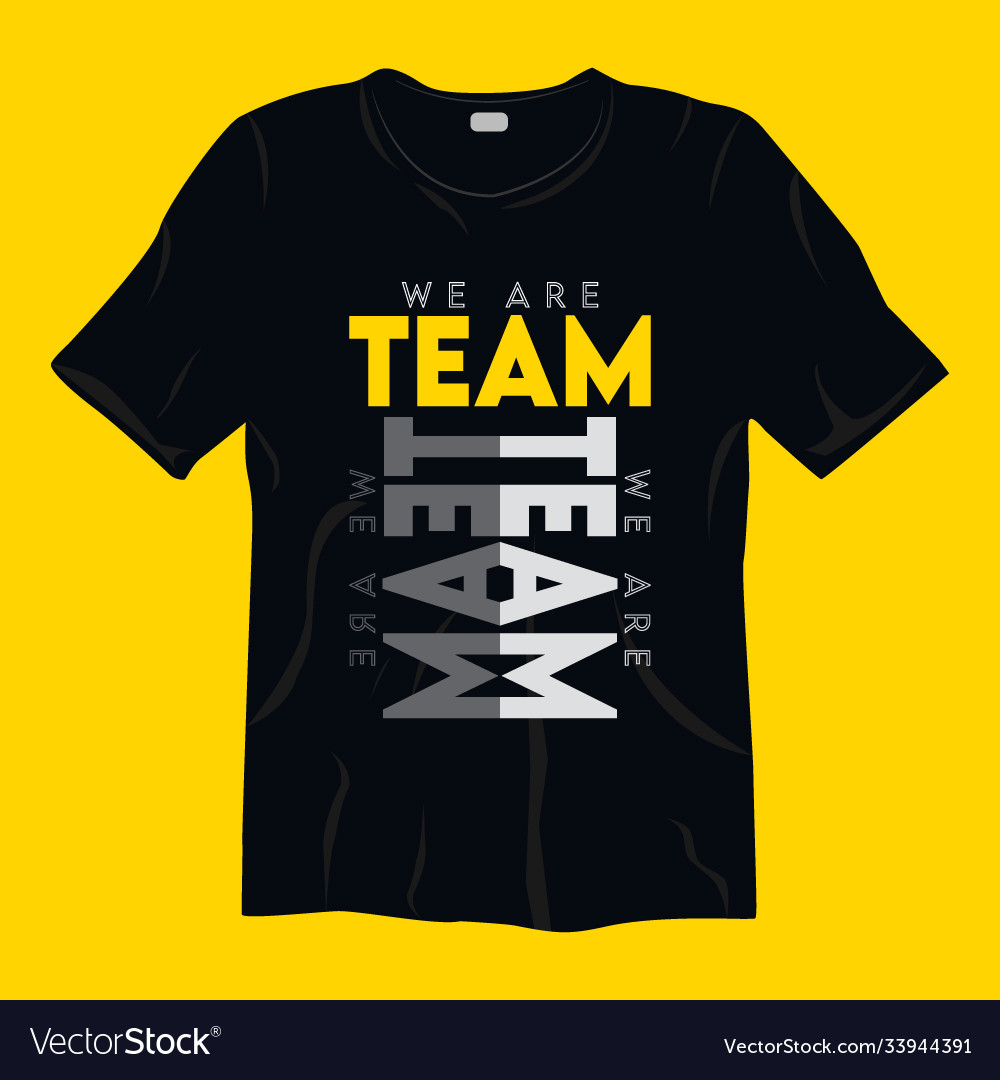 We Are Team Typography T-Shirt Design Royalty Free Vector